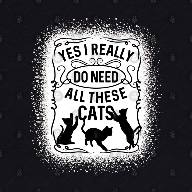 Yes I Really Do Need All These Cats Cat Owner by RadStar